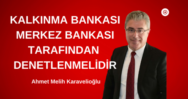 Karavelioğlu'ndan "Kalkınma Bankası'nda Durum Vahim" Açıklaması