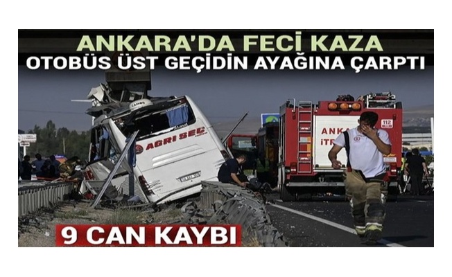 Ankara'da otobüs üst geçidin ayağına çarptı: 9 can kaybı